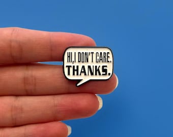 Funny Enamel Pin, Hi I Don’t Care Thanks, Sarcastic Humor Badge, Gift for Friends or Coworkers, Backpack and Lanyard Pin