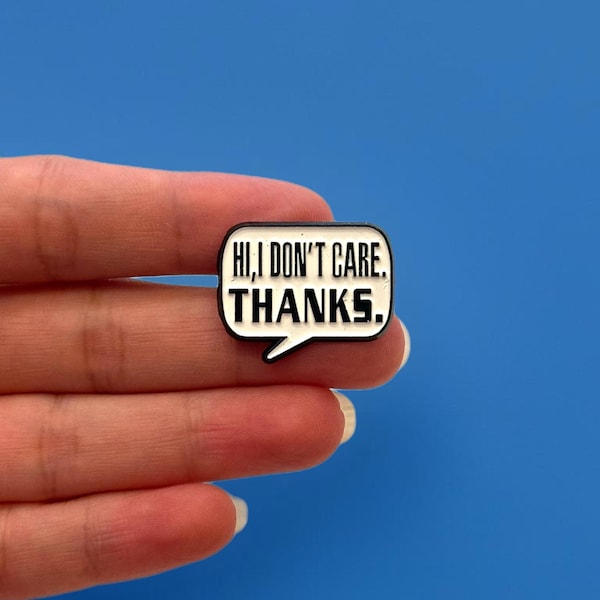 Funny Enamel Pin, Hi I Don’t Care Thanks, Sarcastic Humor Badge, Gift for Friends or Coworkers, Backpack and Lanyard Pin