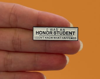 Enamel Pins, Funny Enamel Pin, I Was an Honor Student Pin, Relatable Quote Lapel Pin, Adulting Humor Gift, Burnout Meme Pin