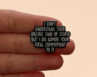 Enamel Pins, Sassy Quote Funny Enamel Pin, Funny Lapel Pin, I Dont Understand Stupid, Sarcastic Quote, Gift For Friend, Badg Reel Hard Pin
