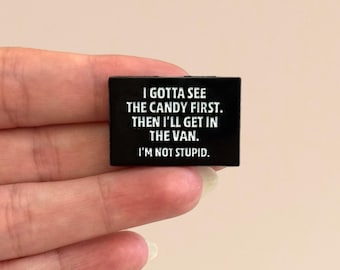 Funny Enamel Pin, I Gotta See the Candy First, Dark Humor Pin, Sarcastic Gift, Edgy Backpack Badge, Lanyard Pin for Friends