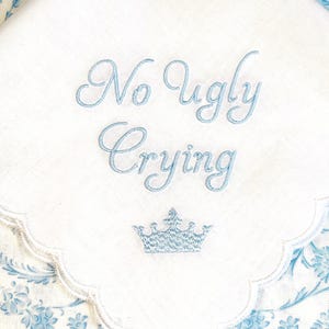 No Ugly Crying Handkerchief, Embroidered Handkerchief