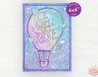 I Will Rise card | Encouragement card  | Positive affirmation printable 4x6 greeting card   | Hot air balloon card digital download