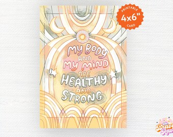 My Body and Mind are Healthy and Strong 4x6 Card PDF JPG download for physical health and emotional Support | Positive affirmation card PDF