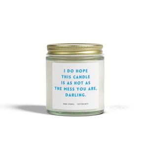 Hope The Candle Burns As Hot As The Mess You Are | Joke Scent Label | 4 oz or 9 oz Candle In Glass Jar | Prank | Dumpster Fire