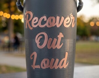 Recovery Out Loud Vinyl Decal, Inspirational Sticker, Laptop Tumbler Decor