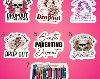 Gentle Parenting Dropout Sticker, Sassy Mom, Tired Parent Sarcastic, Waterproof Die-Cut Vinyl Stickers