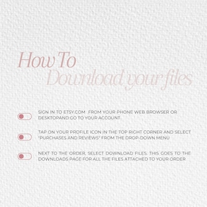 May include: A white background with pink text that reads "How To Download Your Files". Three steps are listed with a circle and a checkmark next to each step. The steps are: 1. Sign in to Etsy.com from your phone web browser or desktop and go to your account. 2. Tap on your profile icon in the top right corner and select "Purchases and Reviews" from the drop-down menu. 3. Next to the order, select Download Files. This goes to the Downloads page for all the files attached to your order.