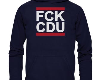 FCK CDU - Basic Unisex Hoodie I Tegen Rechts I fck nzs I fck afd I linkse shirts I Politiek I Tegen Racisme I Tegen Merz