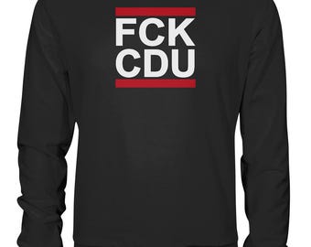 FCK CDU - Premium Sweatshirt I Tegen Rechts I fck nzs I fck afd I linkse shirts I Politiek I Tegen Racisme I Tegen Merz