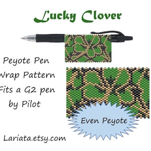May include: A black pen with a green and tan clover-patterned wrap. The image includes the text "Lucky Clover," "Peyote Pen Wrap Pattern," and "Fits a G2 pen by Pilot." The design is labeled "Even Peyote."