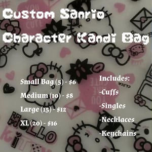 May include: A clear bag with a pink and white Sanrio character pattern. The text reads "Custom Sanrio Character Kandi Bag." Includes cuffs, singles, necklaces, and keychains. Available in small, medium, large, and XL sizes.