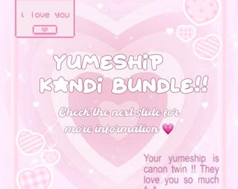 May include: A light pink graphic featuring a layered heart background with sparkles. Text reads: i love you, YUMESHIP KANDI BUNDLE!!, Check the next slide for more information, and Your yumeship is canon twin !! They love you so much ^_^.