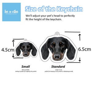 Choose the size of the personalised and custom made dog and cat keychains will small or standard size. portable and perfect for slipping into pockets and best for displaying