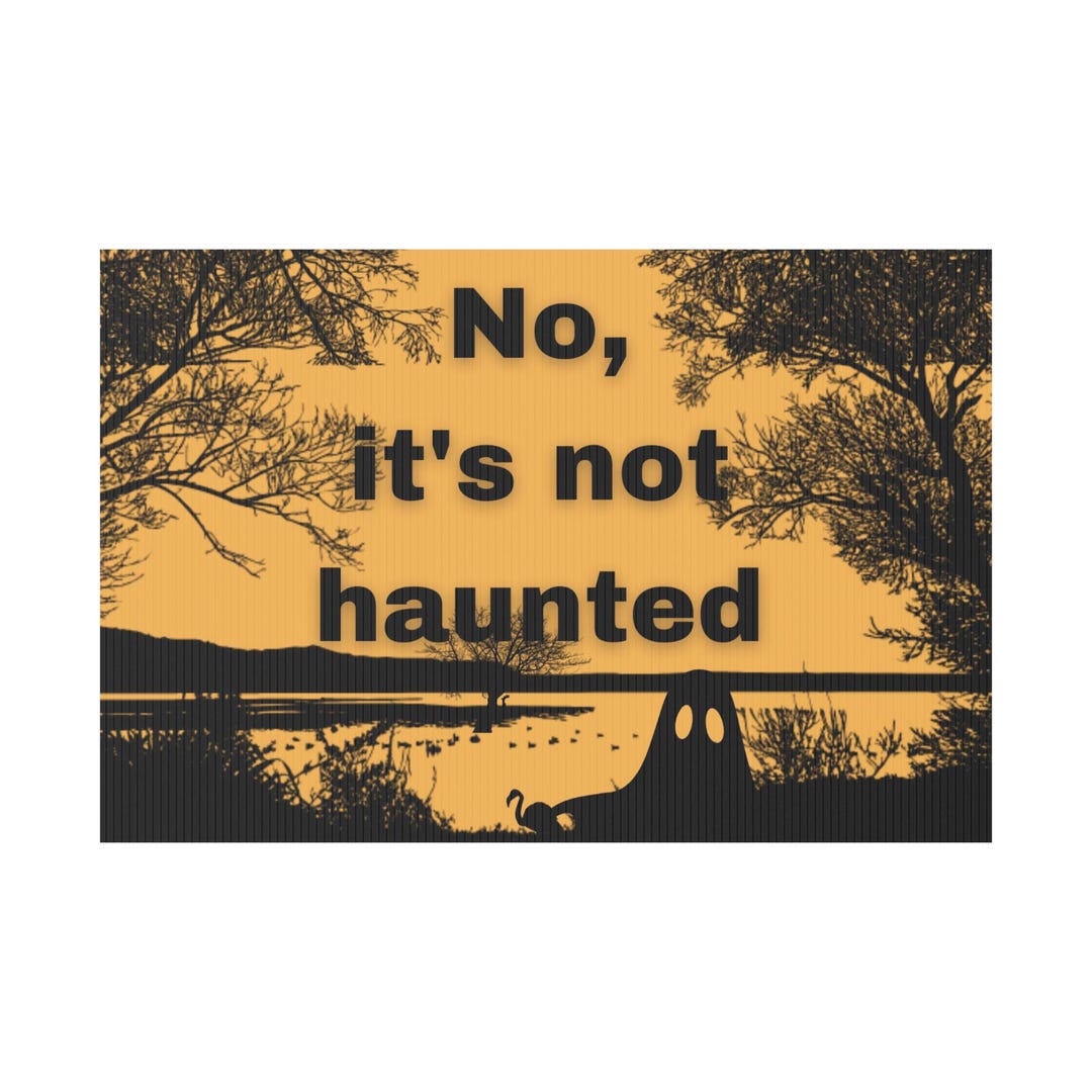 Not Haunted Sign Plastic Yard Sign No, It's Not Haunted Spooky Yard Sign, Halloween ...