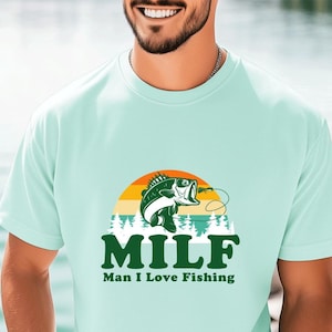 Camp Shirt MILF Shirt Man I Love Fishing Shirt Funny Fishing Shirt Funny Fishing Shirt Fishing Graphic Tee Fisherman Gift Funny Quote Shirt