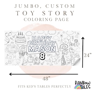 May include: A jumbo, custom Toy Story coloring page, 48 inches wide and 24 inches tall. The black and white design features characters from the movie, the text "HAPPY BIRTHDAY MASON 8", and the Rainbow Tales logo.