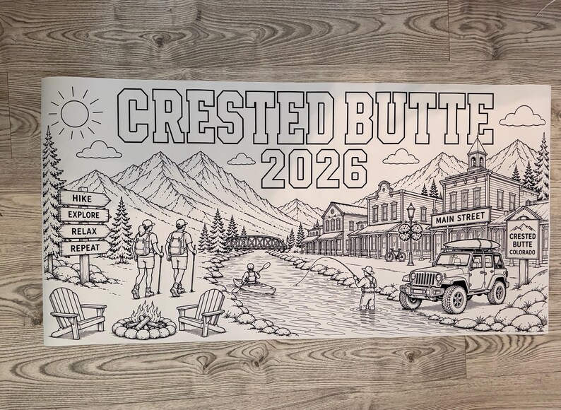 May include: A black and white coloring poster featuring the text CRESTED BUTTE 2026. The illustration depicts a mountain landscape with a town, a river with a person kayaking and fishing, two hikers, a campfire, two chairs, and a parked SUV.