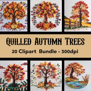 May include: A collage of 20 digital clipart images of quilled autumn trees. The trees are made of paper and have orange, yellow, and brown leaves. The trees are surrounded by pumpkins and other autumn decorations. The text "Quilled Autumn Trees" and "20 Clipart Bundle - 300dpi" is displayed on the collage.