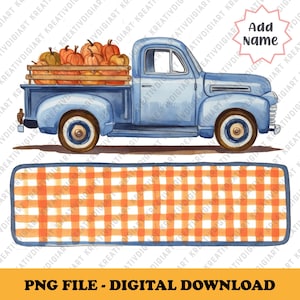 May include: A blue vintage pickup truck with a wooden bed filled with orange pumpkins. The truck is on a white background with a checkered orange and white tablecloth below it. The text "Add Name" is in a pink star shape.