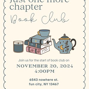 May include: Invitation to a book club meeting on November 20, 2024 at 4:00 PM. The invitation features an illustration of a teapot, a cup, a candle, and a stack of books. The text reads "Just one more chapter Book club" and includes the address 6543 nowhere st. fun city, NY 13467 and RSVP information to Emily at 333-456-7898.