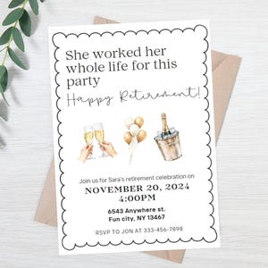 May include: A white invitation card with black text and a watercolor illustration of champagne flutes, a bucket of champagne, and balloons. The text reads "She worked her whole life for this party Happy Retirement!" and includes details for a retirement celebration on November 20, 2024 at 4:00 PM.