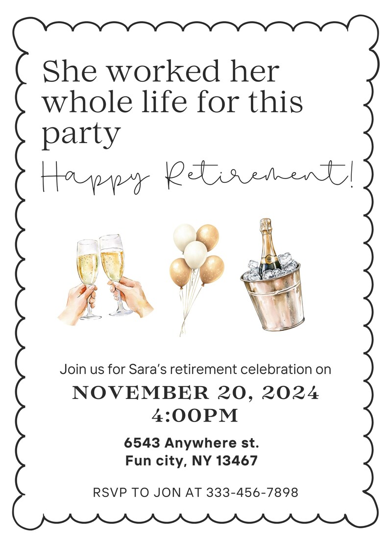 May include: Retirement party invitation with a watercolor illustration of champagne flutes, balloons, and a champagne bottle in a bucket of ice. The text reads "She worked her whole life for this party Happy Retirement!"  Join us for Sara's retirement celebration on NOVEMBER 20, 2024 4:00PM 6543 Anywhere st. Fun city, NY 13467 RSVP TO JON AT 333-456-7898