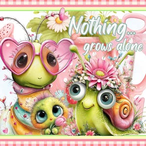 May include: A whimsical illustration featuring a green caterpillar wearing heart-shaped glasses and a snail adorned with flowers. The image includes the text "Nothing... grows alone" and is framed with a pink and white checkered border. The overall theme is spring and nature.