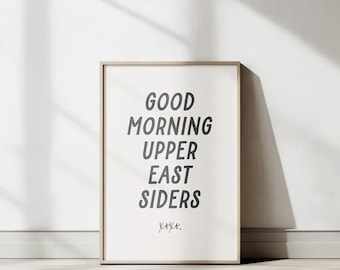 Good Morning Upper East Siders xoxo Gossip Girl NYC Typography Poster Y2K Wall Art Print House Warming Gift Idea  DIGITAL DOWNLOAD