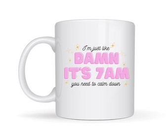 I'm Just like Damn.. PNG SVG Snarky Coffee Mug Quote. Sublimation design
