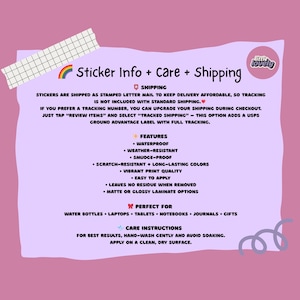 May include: A pink information sheet with the text "Sticker Info + Care + Shipping". It lists features like waterproof, weather-resistant, and easy to apply. It also includes care instructions and what the stickers are perfect for.
