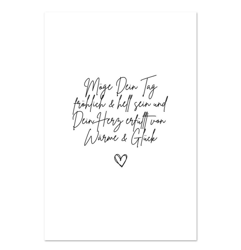 May include: A white card with black calligraphy that reads "M&ouml;ge Dein Tag fr&ouml;hlich & hell sein und Dein Herz erf&uuml;llt von W&auml;rme & Gl&uuml;ck" with a small heart symbol at the bottom.