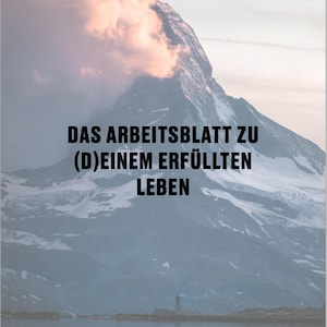 May include: A motivational poster with a mountain peak and a lake in the foreground. The text reads "DAS ARBEITSBLATT ZU (D)EINEM ERF&Uuml;LLTEN LEBEN" and "Jeder Fortschritt beginnt mit einem ersten Schritt".