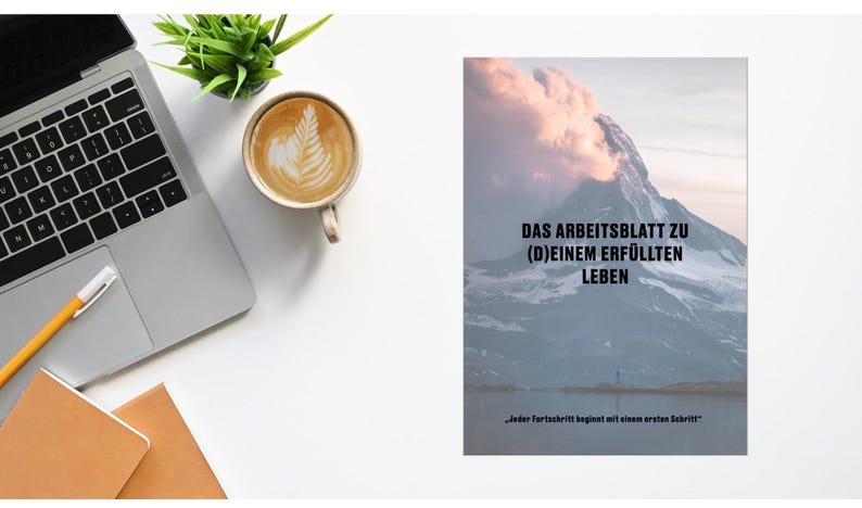 May include: A motivational worksheet with a mountain range in the background. The text reads "Das Arbeitsblatt zu (D)einem erf&uuml;llten Leben" and "Jeder Fortschritt beginnt mit einem ersten Schritt".