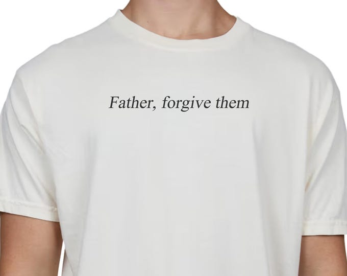 Father, Forgive Them Comfort Colors T-Shirt, Christian Apparel, Christian Jesus Apparel, Inspirational Shirt, Minimalist T-Shirt