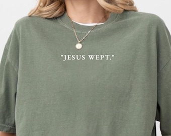 Bible Verse Comfort Color T-Shirt, Jesus Wept Shirt, Christian Clothing, Faith T Shirt, Faith T-Shirt, God Apparel, Jesus Apparel, Jesus Tee