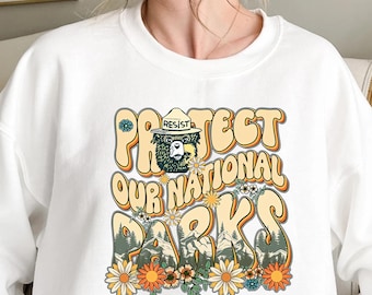 Protect Our National Park Unisex Sweatshirt For Women/Men, Protect Our Parks Shirt, United States National Park Shirt, Park Lover Sweatshirt