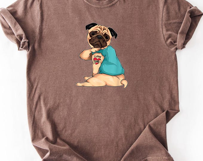 Father's Day Gift Funny Dog Pug I Love Dad Tattoo Comfort Colors T-Shirt, Dog Lovers T-Shirt, Funny Dog T-Shirt, Funny Gift for Dad