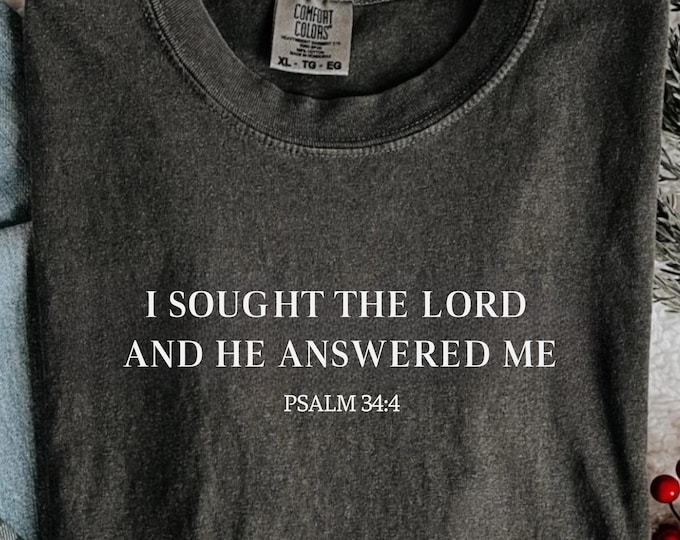 Comfort Colors® Sought The Lord And He Answered Me T-Shirt, Christian Shirt, Bible Verse Shirt, Faith Shirt, PSALM Tee, Trust In The Lord