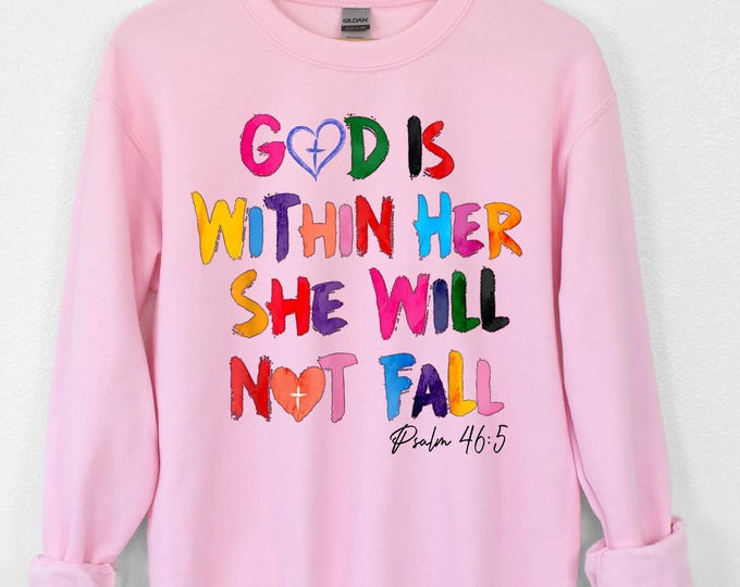 Bible Verse Sweatshirt, God Is Within Her She Will Not Fall Sweatshirt, Psalm 46:5 Shirt, Christian God Shirt, Christian Mom Shirt, God Tee
