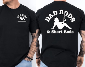 Dad Bod 2 Sides Comfort Colors T-Shirt, Dad Bobs and Short Rods T-Shirt, Fathers Day Gift, Gift from Daughter, Funny Gift for Dad, Rods Tee