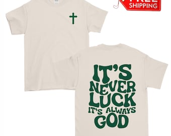 It's Never Luck It's Always God T-Shirt, Retro Faith Shirt, Christian Clothing, Faith T Shirt, Cross T Shirt, God Apparel