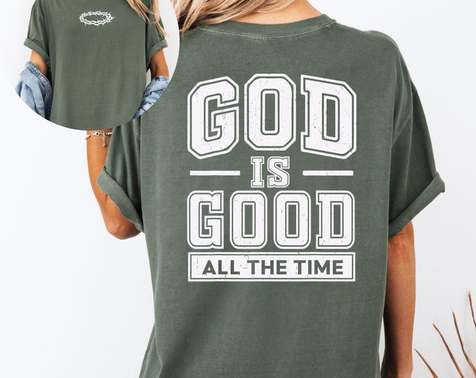 God is Good Comfort Colors® T-Shirt, Religious Shirt, God Apparel, Inspirational Gift Faith Unisex T-shirt, God Is Good All The Time Shirt
