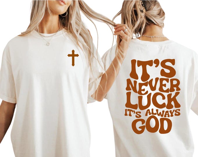 It's Never Luck It's Always God Comfort Colors T-Shirt, Retro Faith Shirt, Faith T Shirt, Cross T Shirt, God Apparel, Christian Apparel