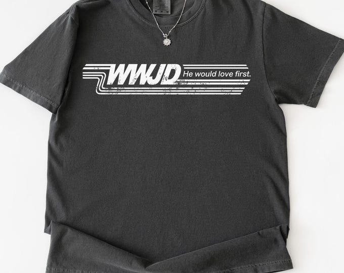 WWJD He Would Love First Retro Graphic Tee: Comfort Colors Christian Vintage Shirt