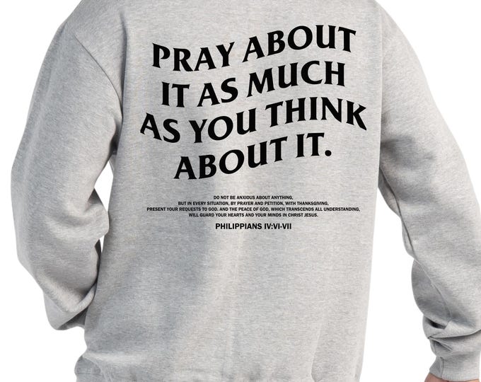 Pray About It As Much As You Think About It Hoodie, Christian Cross Sweatshirt, Bible Verse Shirt, Unisex Graphic Shirt For Women And Men