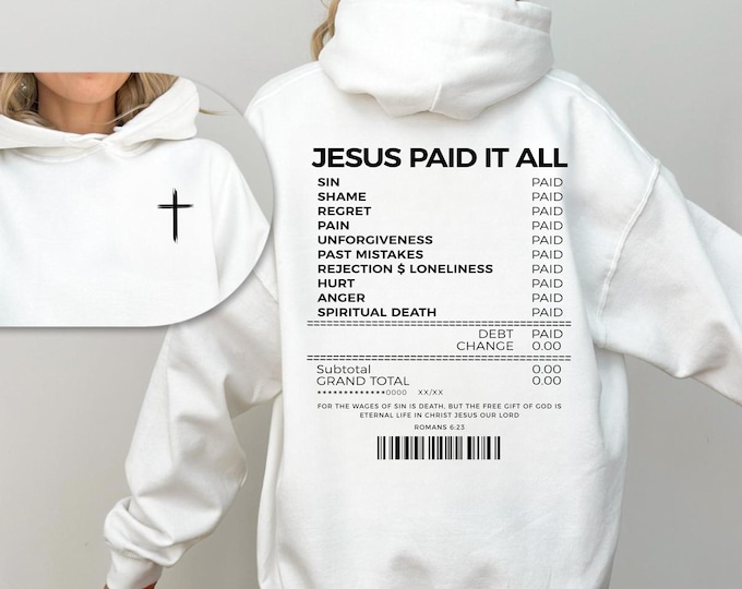 Jesus Paid It All Receipt Hoodie Bible Verse Hoodie, Funny Christian Sweatshirt, Christian Cross Sweatshirt For Men and Women