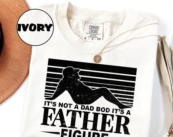 It's Not A Dad Bod It's A Father Figure Comfort Colors T-Shirt, Funny Dad Bod Shirt, Fathers Day Gift, Gift from Daughter,Funny Gift for Dad