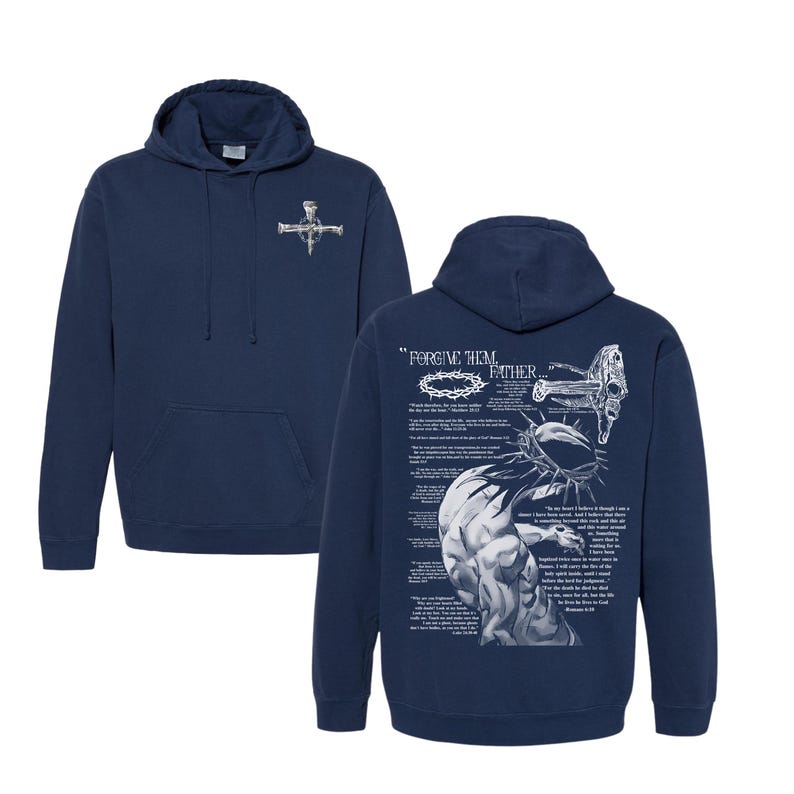 May include: Navy blue hoodie with a front pocket and a hood. The front features a cross design. The back displays a detailed graphic with the text "FORGIVE THEM FATHER" and a depiction of a crown of thorns and a cross.