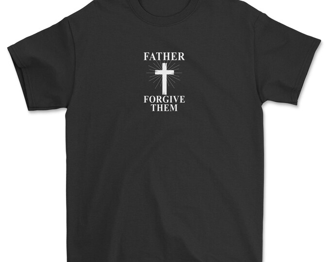 Father, Forgive Them Cross Christ Jesus T-Shirt, Christian Faith Unisex T-Shirt, God Clothing, Christian Apparel